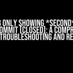 Github Only Showing *Second* Most Recent Commit [Closed]: A Comprehensive Guide to Troubleshooting and Resolution