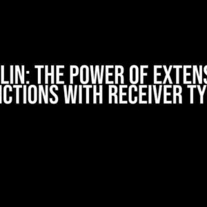 Kotlin: The Power of Extension Functions with Receiver Types