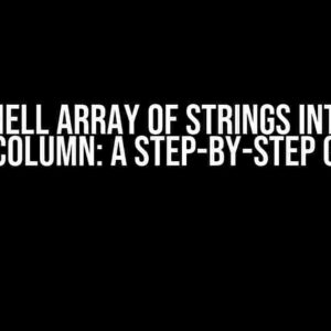 Powershell Array of Strings into Single SQL Column: A Step-by-Step Guide