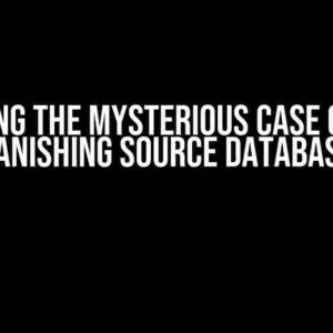 Solving the Mysterious Case of the Vanishing Source Database