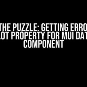 Solving the Puzzle: Getting Errors while using slot Property for MUI DatePicker Component