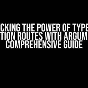 Unlocking the Power of Typesafe Navigation Routes with Arguments: A Comprehensive Guide