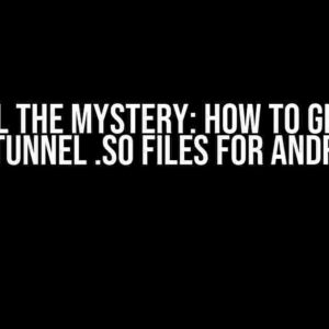 Unravel the Mystery: How to Generate WSTunnel .so Files for Android